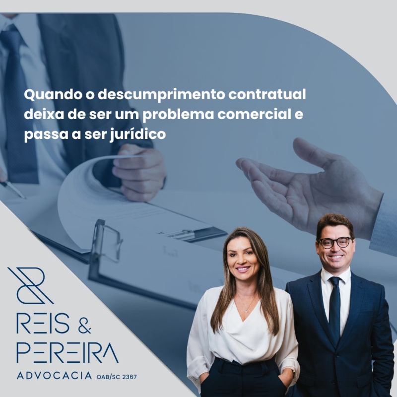 Quando o descumprimento contratual deixa de ser um problema comercial